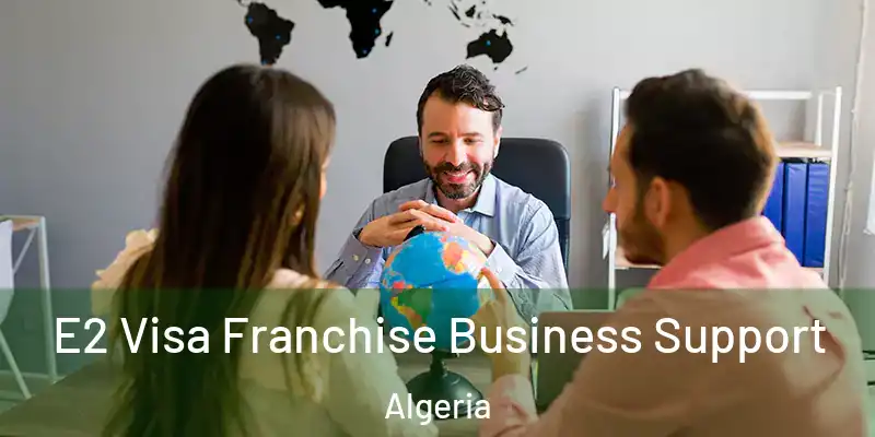  E2 Visa Franchise Business Support Algeria