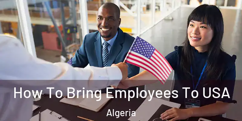  How To Bring Employees To USA Algeria
