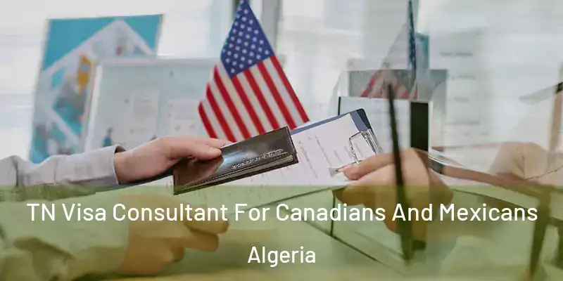  TN Visa Consultant For Canadians And Mexicans Algeria