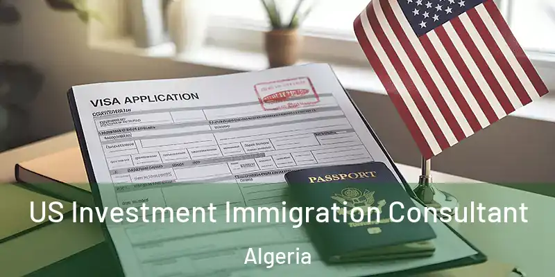  US Investment Immigration Consultant Algeria