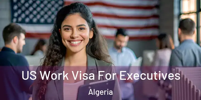  US Work Visa For Executives Algeria